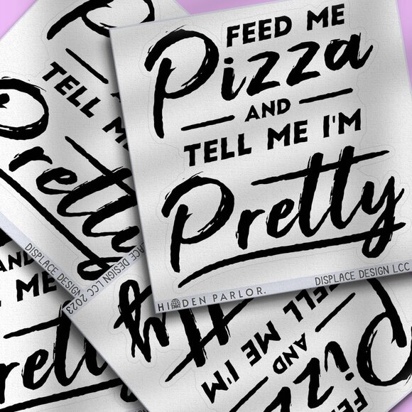 3pc - Feed Me Pizza and Tell Me I'm Pretty Sticker Decal Pack – Tumbler, Laptop - Picture 1 of 8